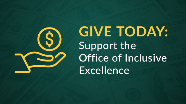 Give Today: Support the Office of Inclusive Excellence